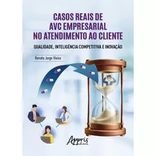 Casos Reais De Avc Empresarial No Atendimento Ao Cliente