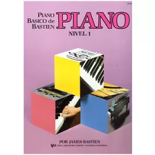 Piano Básico De Bastien: Piano, Nivel 1., De James Bastien. Serie Piano Básico De Bastien, Vol. Nivel 1. Editorial Neil A. Kjos Music Co., Tapa Blanda, Edición Primera Edición En Español, 1991