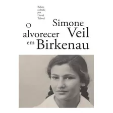 O Alvorecer Em Birkenau - 1ªed.(2021) - Livro