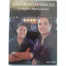 Dvd João Bosco & Vinícius-coração Apaixonou-ao Vivo,lacrado