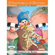 Turma Da Mônica - Clássicos Para Sempre - O Sapateiro E Duendes, De Mauricio De Sousa. Série Clássicos Para Sempre Editora Girassol Brasil Edições Eireli, Capa Mole Em Português, 2015