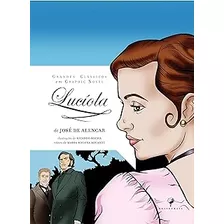 Livro Lucíola (grandes Clássicos Em Graphic Novel) - José De Alencar (ilust. Ricardo Rocha) [2013]