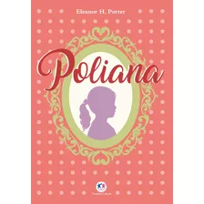 Poliana - Luxo, De Eleanor Hodgman Porter. Ciranda Cultural Editora E Distribuidora Ltda. Em Português, 2018