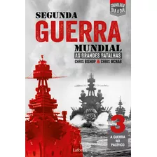 Segunda Guerra Mundial: As Grandes Batalhas - Volume 3, De Bishop, Chris. Editora Lafonte Ltda, Capa Mole Em Português, 2022