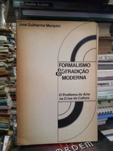 Formalismo &amp; Tradição Moderna José Guilherme Merquior