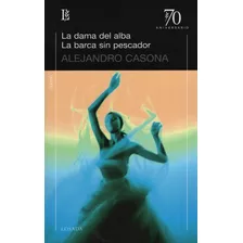 La Dama Del Alba/ La Barca Sin Pescador (ed.70 Aniversario), De Casona, Alejandro. Editorial Losada, Tapa Blanda En Español, 2010