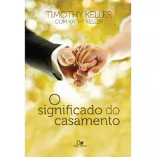 Livro O Significado Do Casamento Timothy Keller, De Timothy Keller. Editora Vida Nova, Capa Mole Em Português, 2012