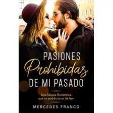 Libro: Pasiones Prohibidas De Mi Pasado (oferta Especial 3 E