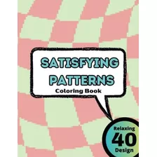  Livro: Livro Para Colorir De Padrões Satisfatórios: 40 Desi