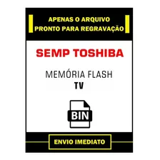 Arquivo Dados Flash Eprom Tv Sti Semp Toshiba Lc3251fda