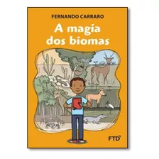 A Magia Dos Biomas, De Fernando Carraro. Editorial Ftd (paradidaticos), Tapa Mole En Português