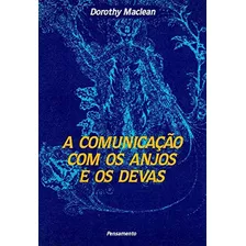 Livro A Comunicação Com Os Anjos E Os Devas - Dorothy Maclean [1991]