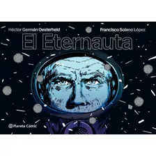 El Eternauta - Edicion Rustica, De Solano Lopez / H.g. Oesterheld. Editorial Planeta Comics Argentica, Tapa Blanda En Español, 2023