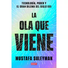 La Ola Que Viene, De Mustafa Suleyman. Editorial Debate En Español