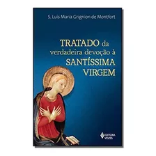 Tratado Da Verdadeira Dev. A Santissima Virgem - (