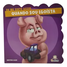 Livro Quando Sou Egoísta, Da Coleção Eu Me Sinto Assim, Da Blueditora - Livros Infantis, Sentimentos, Comportamento Infantil, Emoções