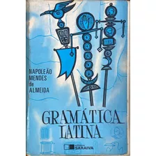 Livro Gramática Latina - Napoleão Mendes De Almeida [1999]