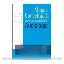 Livro Mapas Conceituais Em Fonoaudiologia: Audiologia