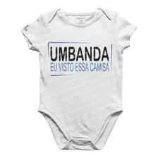 Body Infantil Eu Visto Essa Camisa - Umbanda / Guias