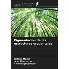 Libro: Pigmentación De Las Estructuras Orodentales (spanish