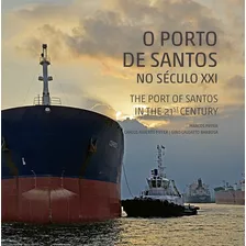 O Porto De Santos No Século Xxi, De Marcos Piffer, Carlos Piffer, Gino Barbosa. Editora Brasileira, Capa Dura, Edição 1 Em Português/inglês, 2018