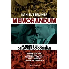 Memorandum. La Trama Secreta Del Acuerdo - Daniel Berliner