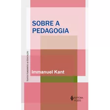 Sobre A Pedagogia, De Kant, Immanuel. Série Textos Fundantes De Educação Editora Vozes Ltda., Capa Mole Em Português, 2021
