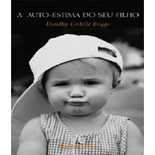 A Autoestima Do Seu Filho: A Autoestima Do Seu Filho, De Briggs Corkille. Editora Martins Fontes - Selo Martins, Capa Mole Em Português