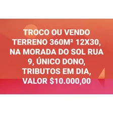 Vendo,troco Terreno 12x30 Morada Do Sol Ll