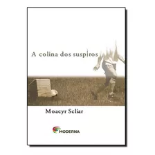 Colina Dos Suspiros, A, De Moacyr Scliar. Editora Moderna (paradidaticos), Capa Mole Em Português