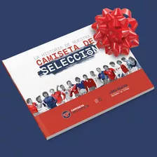 Libro Historia Camiseta Selección Chilena 1910-2020