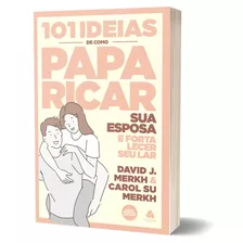 101 Ideias De Como Paparicar Sua Esposa E Fortalecer Seu Lar, De Merkh, David. Editora Hagnos Ltda, Capa Mole Em Português, 2020
