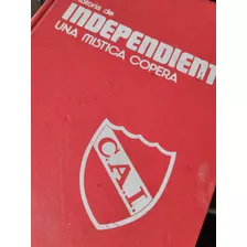 Libro Historia De Independiente. Una Mística Copera 
