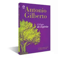 Livro O Fruto Do Espírito - Antonio Gilberto - Cpad