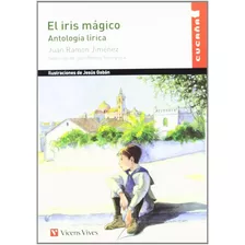 El Iris Mágico Juan Ramón Jiménez - Vicens Vives - Cucaña