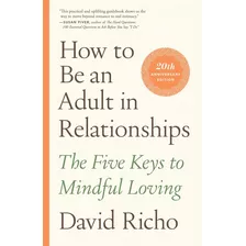 Livro - How To Be An Adult In Relationships: The Five Keys To Mindful Loving - Importado - Ingles