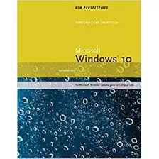 New Perspectives Microsoft Windows 10 Introductory, Wire Sti