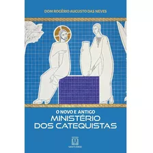 Livro O Novo E Antigo Ministério Dos Catequistas, De Dom Rogério Augusto Das Neves. Editora Santuário, Capa Mole Em Português, 2023