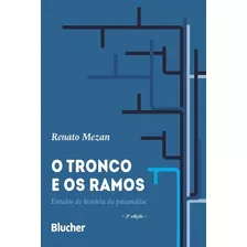 Tronco E Os Ramos, O - Estudos De Historia Da Psicanalise