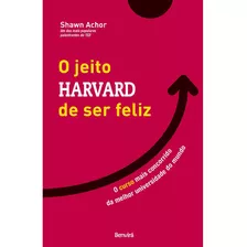 Livro O Jeito Harvard De Ser Feliz - Shawn Achor