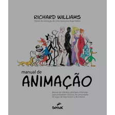 Manual De Animação: Manual De Métodos, Princípios E Formulas Para Animadores Clássicos, De Computador, De Jogos, De Stop Motion E De Internet, De Williams, Richard. Editora Serviço Nacional De Aprendi