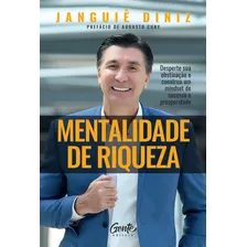 Mentalidade De Riqueza: Desperte Sua Obstinação E Construa Um Mindset De Sucesso E Prosperidade, De Janguiê, Diniz. Editorial Gente, Tapa Mole, Edición 1 En Português, 2023