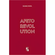 Livro: Afeto Revolution - Eliana Rigol (capa Comum)