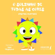 O Solzinho De Todas As Cores, De Martinez, Cristina. Editora Literare Books International Ltda, Capa Dura Em Português, 2021