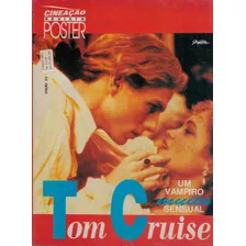 Revista Poster: Tom Cruise / Entrevista Com O Vampiro