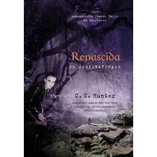 Renascida: Os Sobrenaturais, De Hunter, C. C.. Editora Pensamento-cultrix Ltda., Capa Mole Em Português, 2015