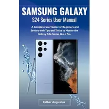 Libro: Samsung Galaxy S24 Series User Manual: A Complete For
