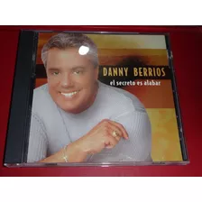 Cd Musica Cristiana Danny Berrios El Secreto Es Alabar