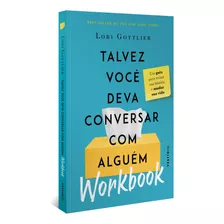 Livro Workbook: Talvez Você Deva Conversar Com Alguém