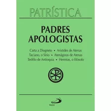 Livro Padres Apologistas Ed Paulus Coleção Patrística Vol 02, De Diogneto / Taciano / Atenágoras / Hérmias., Vol. 2. Editora Paulus, Edição 1 Em Português